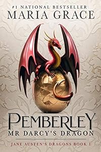 Pemberley: Mr. Darcy's Dragon (Jane Austen's Dragons: A Regency gaslamp dragon fantasy adventure Book 1)